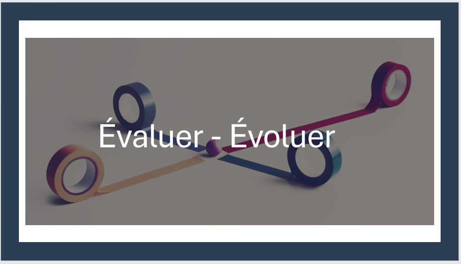 L’ÉVALUATION AU SERVICE DE L’ÉVOLUTION